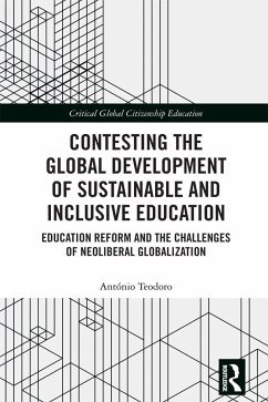 Contesting the Global Development of Sustainable and Inclusive Education - Teodoro, Antonio