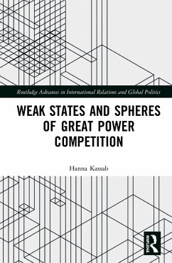 Weak States and Spheres of Great Power Competition - Kassab, Hanna Samir