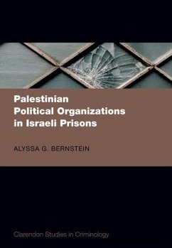 Palestinian Political Organizations in Israeli Prisons - Bernstein, Alyssa G