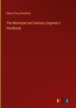 The Municipal and Sanitary Engineer's Handbook