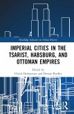 Imperial Cities in the Tsarist, the Habsburg, and the Ottoman Empires
