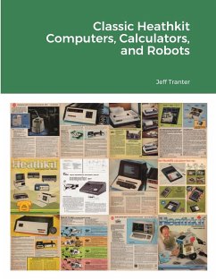 Classic Heathkit Computers, Calculators, and Robots - Tranter, Jeff