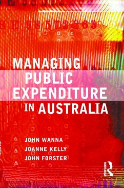 Managing Public Expenditure in Australia - Wanna, John; Kelly, Joanne; Forster, John