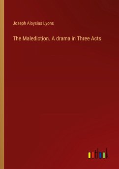 The Malediction. A drama in Three Acts - Lyons, Joseph Aloysius