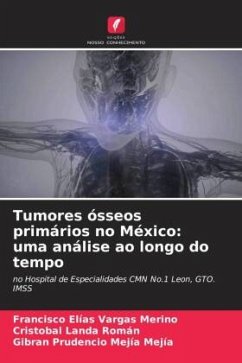 Tumores ósseos primários no México: uma análise ao longo do tempo - Vargas Merino, Francisco Elías;Landa Román, Cristóbal;Mejía Mejía, Gibran Prudencio