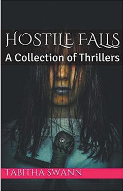 Hostile Falls A Collection of Thrillers - Swann, Tabitha