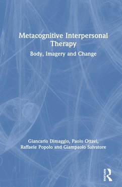 Metacognitive Interpersonal Therapy - Dimaggio, Giancarlo; Ottavi, Paolo; Popolo, Raffaele