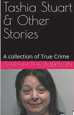 Tashia Stuart & Other Stories A Collection of True Crime - Thompson, Sarah