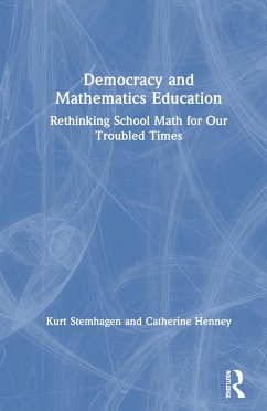 Democracy and Mathematics Education - Stemhagen, Kurt; Henney, Catherine