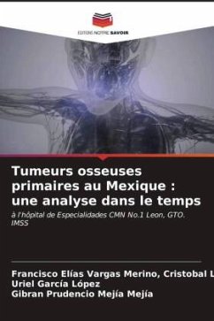 Tumeurs osseuses primaires au Mexique : une analyse dans le temps - Vargas Merino, Cristobal Landa Román, Francisco Elías;García López, Uriel;Mejía Mejía, Gibran Prudencio