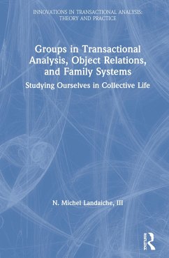 Groups in Transactional Analysis, Object Relations, and Family Systems - Landaiche III, N Michel