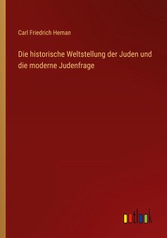 Die historische Weltstellung der Juden und die moderne Judenfrage - Heman, Carl Friedrich