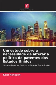 Um estudo sobre a necessidade de alterar a política de patentes dos Estados Unidos - Acheson, Kent