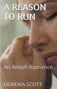 A Reason To Run An Amish Romance - Scott, Deirdra