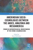 Amerindian Socio-Cosmologies Between the Andes, Amazonia and Mesoamerica