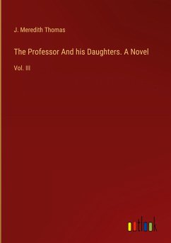 The Professor And his Daughters. A Novel