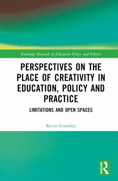 Perspectives on the Place of Creativity in Education, Policy and Practice - Gormley, Kevin