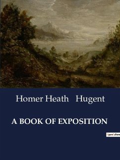 A BOOK OF EXPOSITION - Hugent, Homer Heath