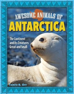 Awesome Animals of Antarctica - Orr, Tamra B