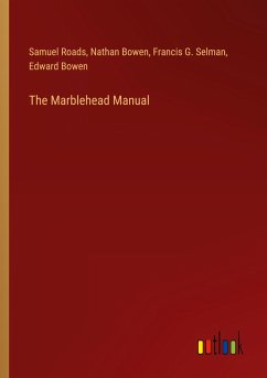 The Marblehead Manual - Roads, Samuel; Bowen, Nathan; Selman, Francis G.; Bowen, Edward
