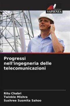 Progressi nell'ingegneria delle telecomunicazioni - Chabri, Ritu;Mishra, Twinkle;Sahoo, Sushree Susmita