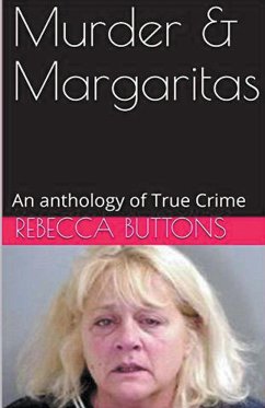 Murders & Margaritas An Anthology of True Crime - Buttons, Rebecca