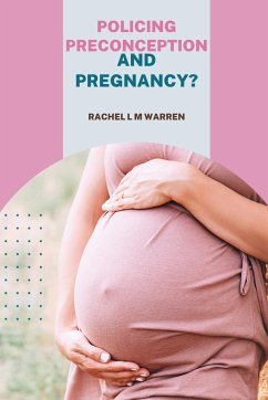 Policing Preconception and Pregnancy? - Warren, Rachel L M