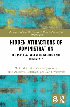 Hidden Attractions of Administration - Åkerström, Malin; Jacobsson, Katarina; Andersson Cederholm, Erika; Wästerfors, David