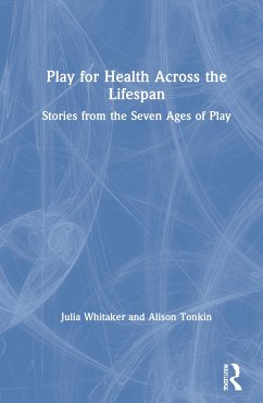 Play for Health Across the Lifespan - Whitaker, Julia; Tonkin, Alison