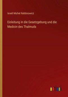 Einleitung in die Gesetzgebung und die Medicin des Thalmuds - Rabbinowicz, Israël Michel