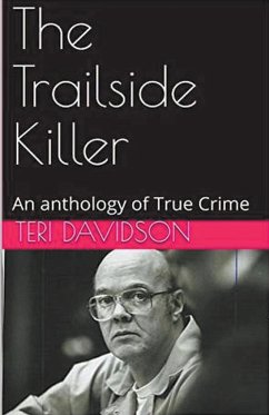 The Trailside Killer An Anthology of True Crime - Davidson, Teri