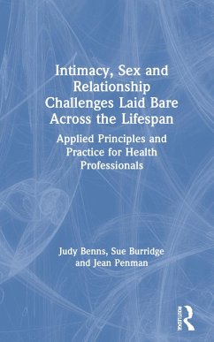 Intimacy, Sex and Relationship Challenges Laid Bare Across the Lifespan - Benns, Judy; Burridge, Sue; Penman, Jean