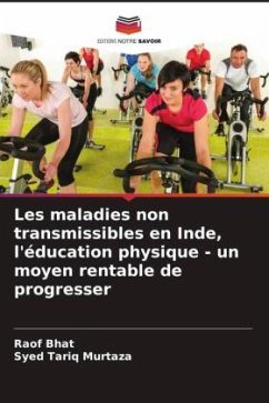 Les maladies non transmissibles en Inde, l'éducation physique - un moyen rentable de progresser - Bhat, Raof;Murtaza, Syed Tariq