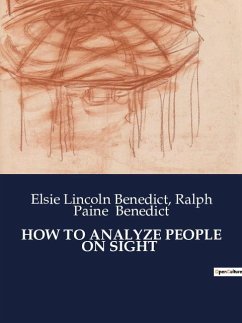 HOW TO ANALYZE PEOPLE ON SIGHT - Benedict, Ralph Paine; Benedict, Elsie Lincoln
