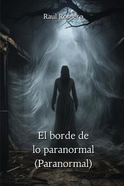 El borde de lo paranormal (Paranormal) - Romero, Raul