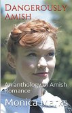 Dangerously Amish An Anthology of Amish Romance