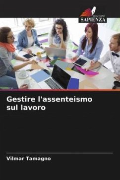 Gestire l'assenteismo sul lavoro - Tamagno, Vilmar