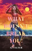 What Doesn't Break You!