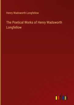 The Poetical Works of Henry Wadsworth Longfellow - Longfellow, Henry Wadsworth