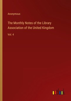 The Monthly Notes of the Library Association of the United Kingdom - Anonymous