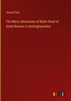 The Merry Adventures of Robin Hood of Great Renown in Nottinghamshire - Pyle, Howard