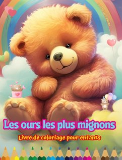Cover Les ours les plus mignons - Livre de coloriage pour enfants - Scènes créatives et amusantes d'ours