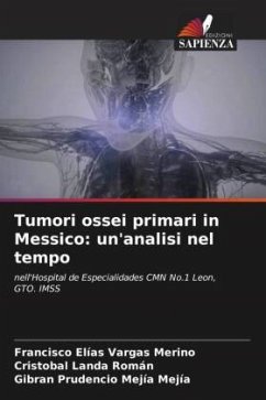 Tumori ossei primari in Messico: un'analisi nel tempo - Vargas Merino, Francisco Elías;Landa Román, Cristóbal;Mejía Mejía, Gibran Prudencio