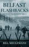Belfast Flashbacks: Stories From Both Sides (eBook, ePUB) Belfast Flashbacks: Stories From Both Sides (eBook, ePUB)