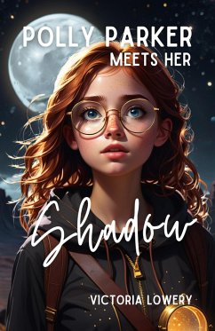 Polly Parker Meets Her Shadow (Secrets of the Shadow, #1) (eBook, ePUB) - Lowery, Victoria