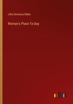 Woman's Place To-Day - Blake, Lillie Devereux