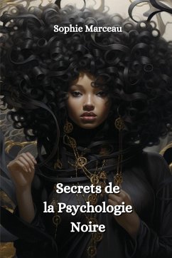 Secrets de la Psychologie Noire - Marceau, Sophie