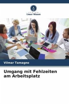 Umgang mit Fehlzeiten am Arbeitsplatz - Tamagno, Vilmar