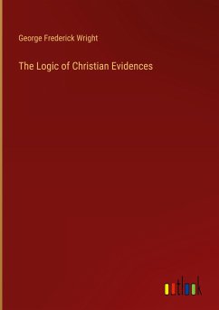 The Logic of Christian Evidences