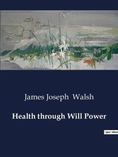 Health through Will Power - Walsh, James Joseph